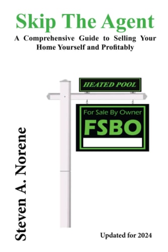 Skip the Agent A Comprehensive Guide to Selling Your Home Yourself and Profitably
