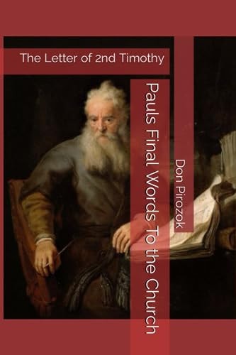 Pauls Final Words To the Church The Letter of 2nd Timothy