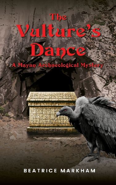 The Vultures Dance: A Mayan Archaeological Mystery