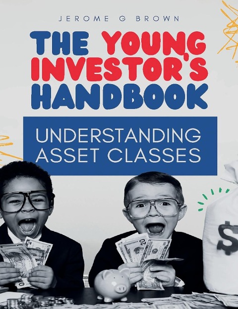 The Young investors hand book: Understanding asset classes