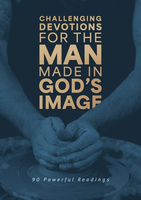 Challenging Devotions for the Man Made in God's Image: 90 Powerful Readings