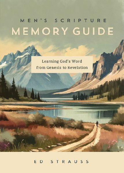 Mens Scripture Memory Guide: Learning Gods Word from Genesis to Revelation