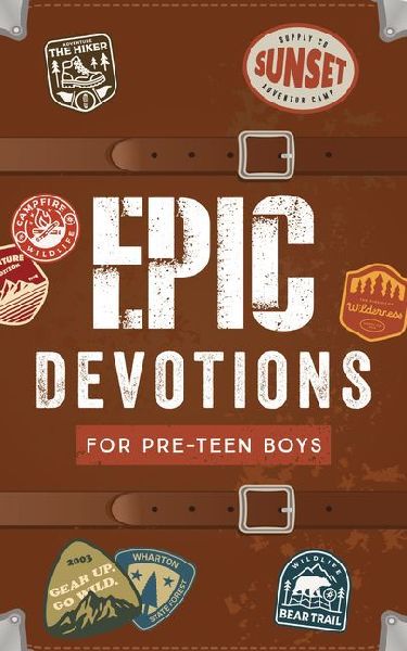 Epic Devotions for Pre-Teen Boys