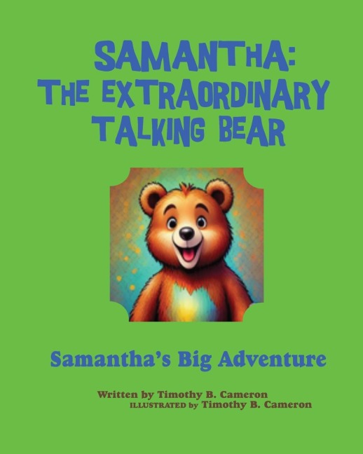 Samantha The Extraordinary Talking Bear: Samanthas Big Adventure