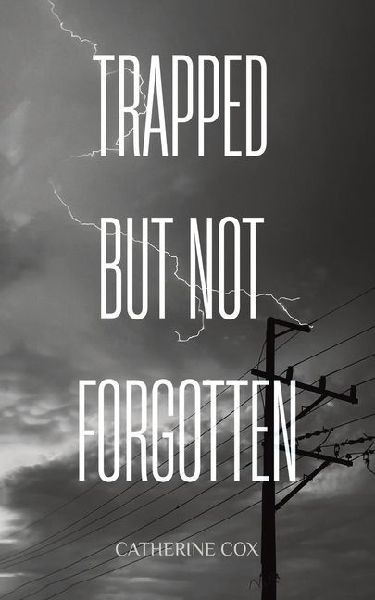 Trapped but Not Forgotten