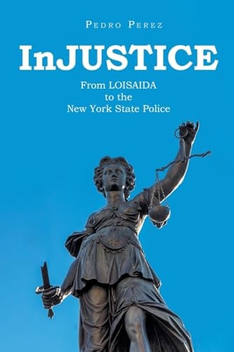 InJUSTICE From LOISAIDA to the New York State Police
