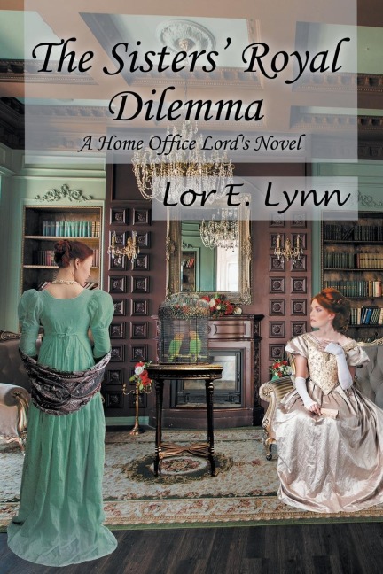 The Sisters Royal Dilemma: A Home Office Lords Novel