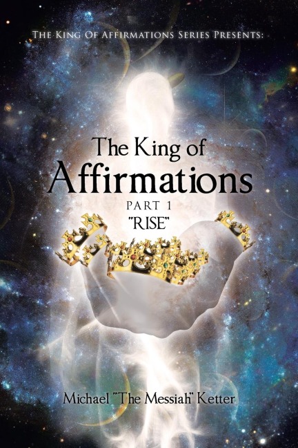 The King of Affirmations: Part 1 RISE