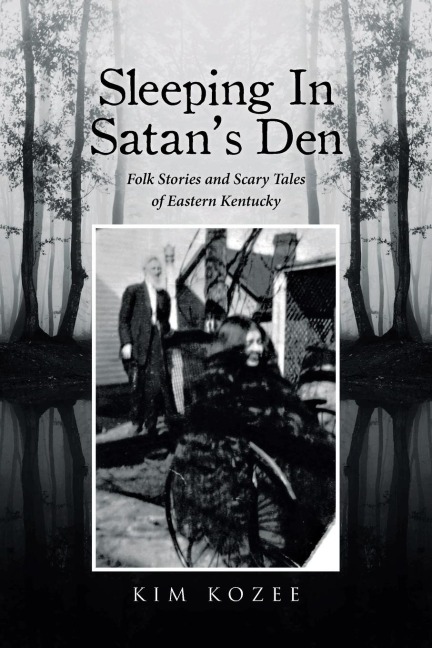 Sleeping In Satans Den: Folk Stories and Scary Tales of Eastern Kentucky