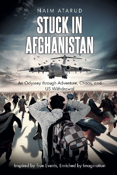 Stuck in Afghanistan: An Odyssey through Adventure, Chaos, and US Withdrawal