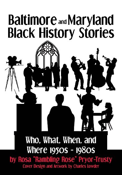 Baltimore and Maryland Black History Stories: Who, What, When, and Where 1950s-1980s