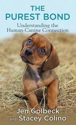 The Purest Bond: Understanding the Human&#65533;canine Connection