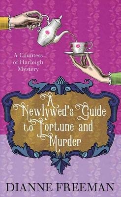 A Newlyweds Guide to Fortune and Murder: A Countess of Harleigh Mystery