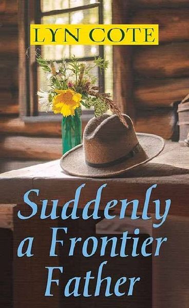 Suddenly a Frontier Father: Wilderness Brides
