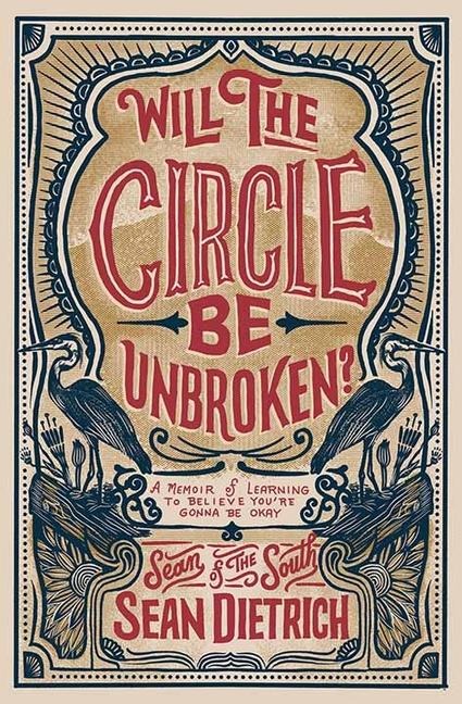 Will the Circle Be Unbroken?: A Memoir of Learning to Believe Youre Gonna Be Okay