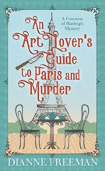 An Art Lovers Guide to Paris and Murder: A Countess of Harleigh Mystery