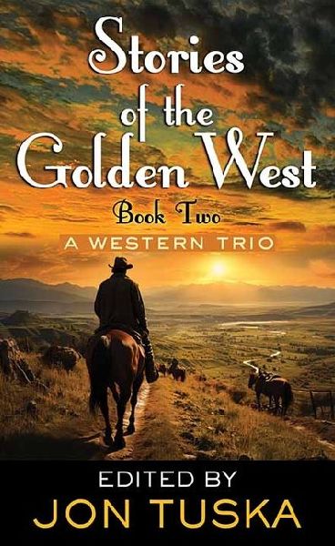 Book 2: Stories of the Golden West: A Western Trio