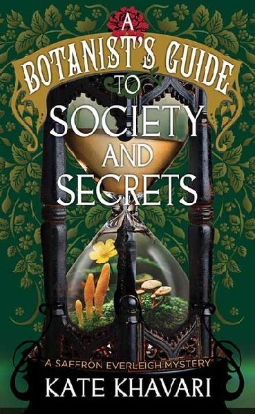 A Society and Secrets-A Botanist's Guide: A Saffron Everleigh Mystery