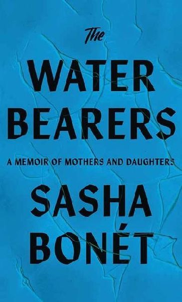 The Waterbearers: A Memoir of Mothers and Daughters