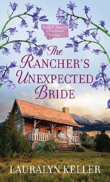The Ranchers Unexpected Bride: Second Chances in Harmony Springs