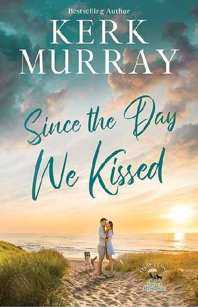 Since the Day We Kissed: A Hadley Cove Sweet Romance