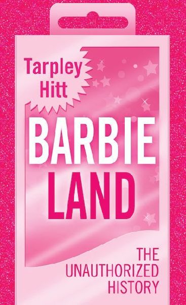 Barbieland: The Unauthorized History