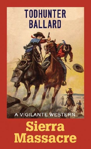 Sierra Massacre: A Vigilante Western