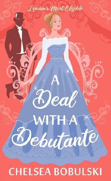 A Deal with a Debutante: Londons Most Eligible