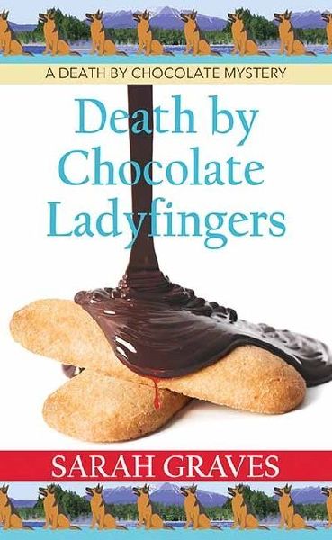 Death by Chocolate Ladyfingers: Death by Chocolate Mysteries