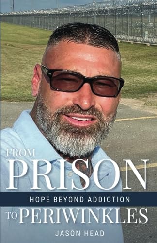 From Prison to Periwinkles Hope Beyond Addiction
