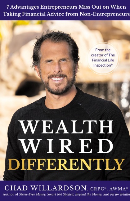 Wealth Wired Differently: 7 Advantages Entrepreneurs Miss Out on When Taking Financial Advice from Non-Entrepreneurs