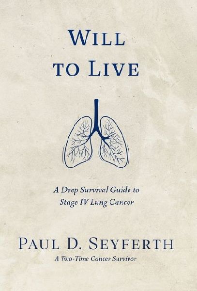 Will to Live: A Deep Survival Guide to Stage IV Lung Cancer
