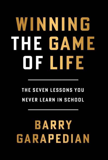 Winning the Game of Life: The Seven Lessons You Never Learn in School