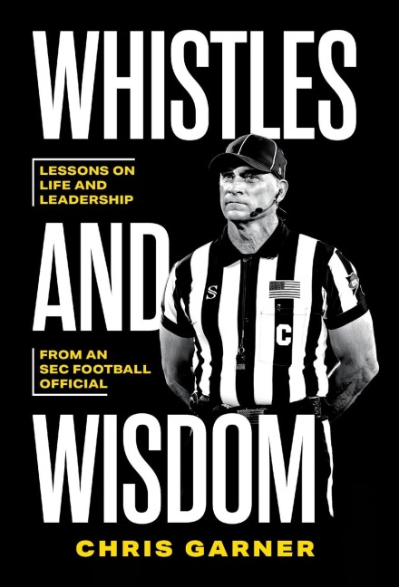 Whistles and Wisdom: Lessons on Life and Leadership from an SEC Football Official