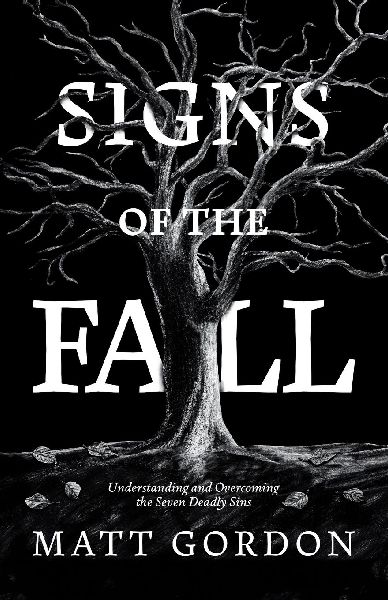 Signs of the Fall: Understanding and Overcoming the Seven Deadly Sins
