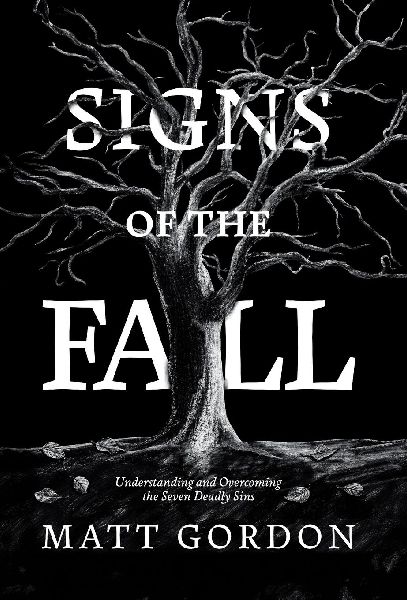Signs of the Fall: Understanding and Overcoming the Seven Deadly Sins