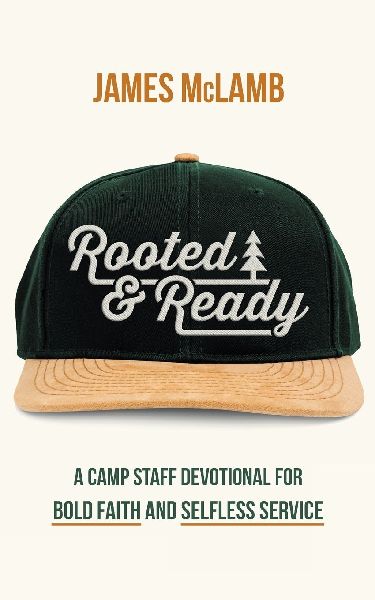 Rooted & Ready: A Camp Staff Devotional for Bold Faith and Selfless Service