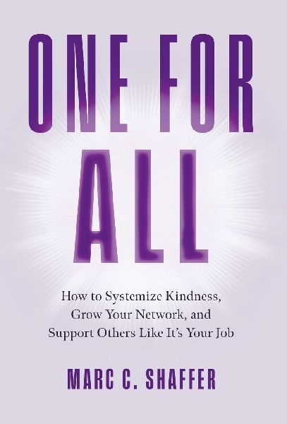 One for All: How to Systemize Kindness, Grow Your Network, and Support Others Like Its Your Job