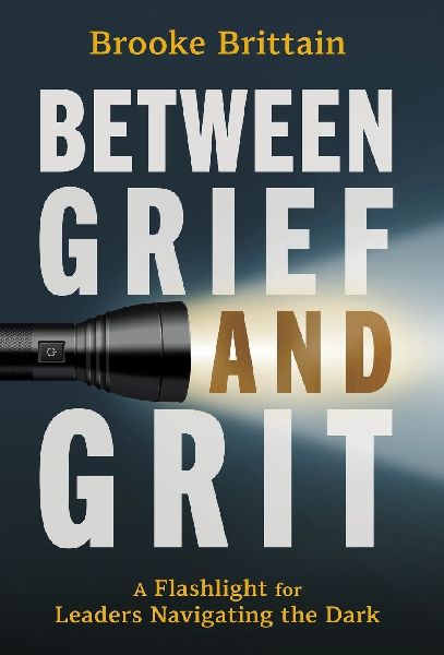 Between Grief and Grit: A Flashlight for Leaders Navigating the Dark
