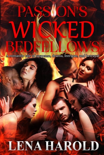 Passion's Wicked Bedfellows A Romantic Tale of Suspense, Drama, Intrigue, and Betrayal