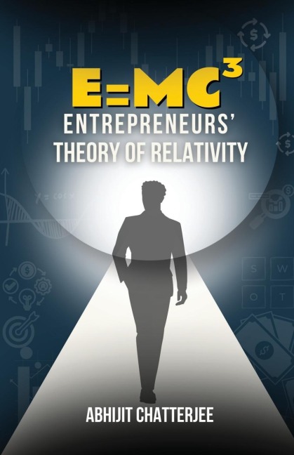 E=MC³: Entrepreneurs Theory of Relativity