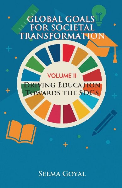 Global Goals for Societal Transformation- Volume II: Driving Education Towards the SDGs
