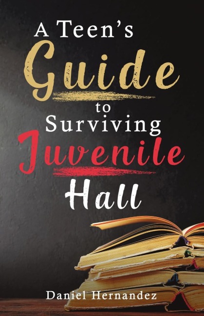 A Teens Guide to Surviving Juvenile Hall