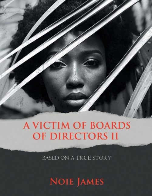 A VICTIM OF BOARDS OF DIRECTORS II: BASED ON A TRUE STORY