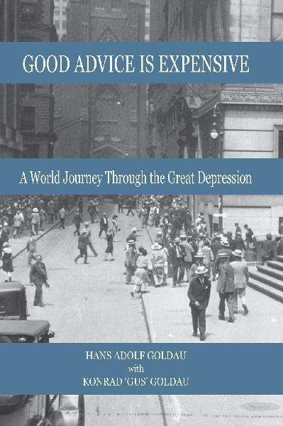 Good Advice Is Expensive: A World Journey Through the Great Depression