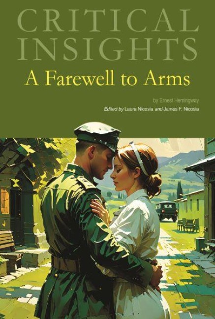 Critical Insights: A Farewell to Arms: Print Purchase Includes Free Online Access