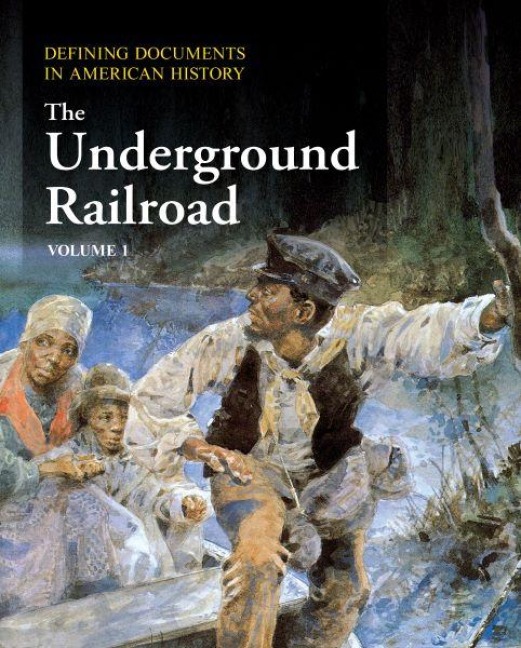 Defining Documents in American History: The Underground Railroad: Print Purchase Includes Free Online Access