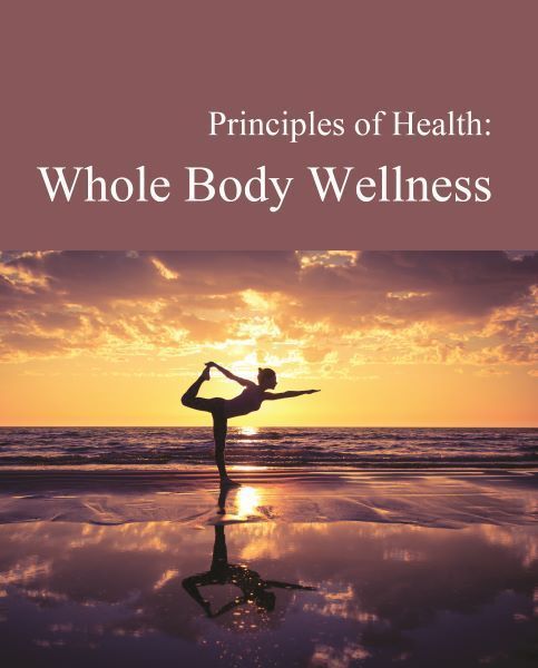 Principles of Health: Whole Body Wellness: Print Purchase Includes Free Online Access