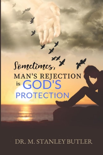 Sometimes, Man's Rejection Is God's Protection
