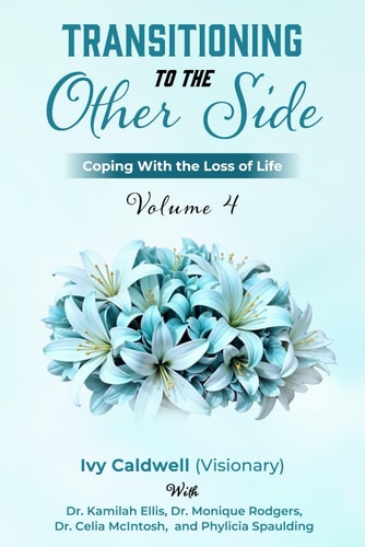 Transitioning to the Other Side - Volume 4: Coping With the Loss of Life